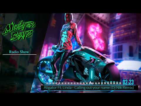 Aligator Ft. Linda - Calling out your name (MB Radio Show Remix)