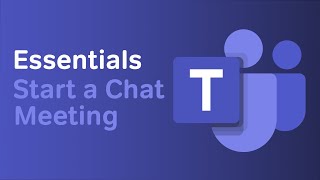 How to Start a Chat Meeting | Microsoft Teams Essentials