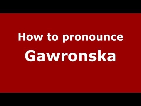 How to pronounce Gawronska (Italian/Italy) - PronounceNames.com