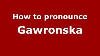 How to pronounce Gawronska