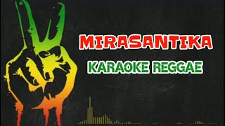 Download lagu Mirasantika Karaoke Reggae Version mp3 Download lagu Mirasantika Karaoke Reggae Version mp3
