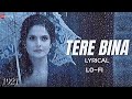 Tere Bina - Arijit Singh | 1921 | lo-fi song