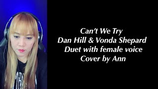CAN’T WE TRY (duet) Dan Hill &amp; Vonda Shepard. Cover by Ann | KARAOKE FEMALE PART ONLY