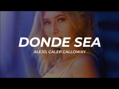 Alejo, Caleb Calloway - Donde Sea ﹤3 (Letra/Lyrics)