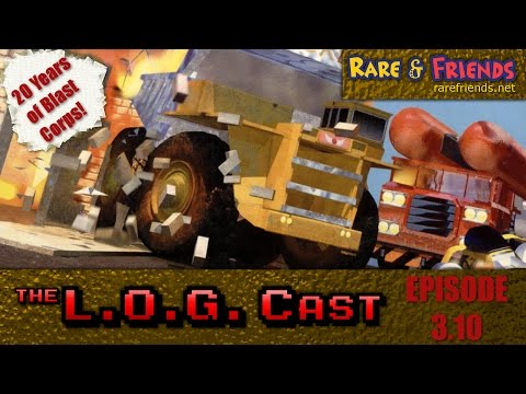 L.O.G. Cast - Episode 3.10: 20 Years of Blast Corps!