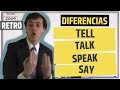 Significados y diferencias de los verbos Tell, Talk, Speak y Sa
