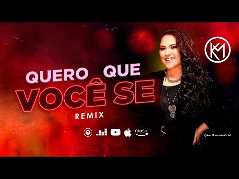 Kamilla Maria - QUERO QUE VOCÊ SE - REMIX