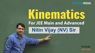 Kinematics | IIT JEE Main & Advanced | Physics by Nitin Vijay (NV Sir) | Etoosindia