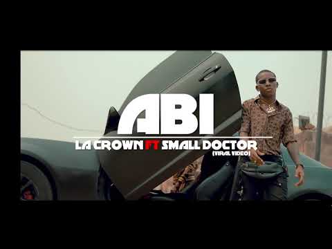 Lacrown -- Abi Feat SmallDoctor (Viral Video)
