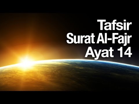 Kajian Tafsir Al Quran Surat Al Fajr: Tafsir Ayat 14 - Ustadz Abdullah Zaen, Lc., MA Taqmir.com