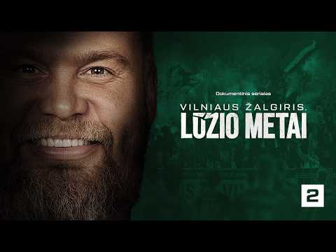 BURGAILOS ATVYKIMAS: Vilniaus „Žalgiris“. Lūžio metai | DOKUMENTINIS SERIALAS | Antra serija