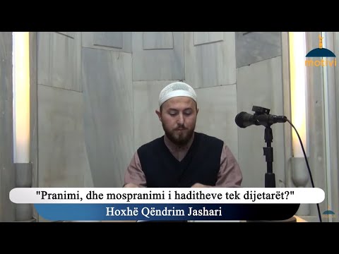 Pranimi, dhe mospranimi i haditheve tek dijetarët? - Hoxhë Qëndrim Jashari