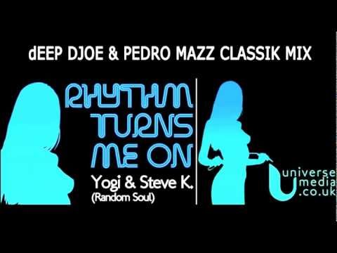 Yogi (Random Soul) & Steve K - Rhythm Turns Me On (dEEP DJOE & Pedro Mazz Classik Mix)
