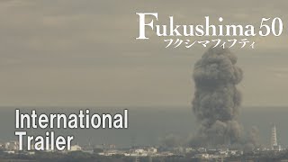 『Fukushima 50』International Trailer