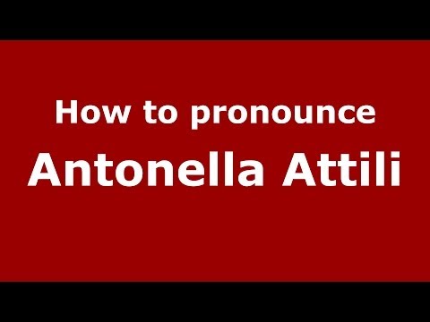 How to pronounce Antonella Attili (Italian/Italy) - PronounceNames.com