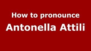How to pronounce Antonella Attili