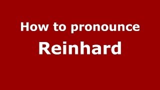 How to pronounce Reinhard