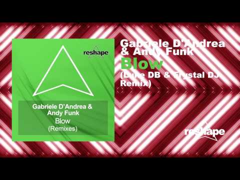 Gabriele D'Andrea & Andy Funk - Blow (Luke DB & Frystal Dj Remix)