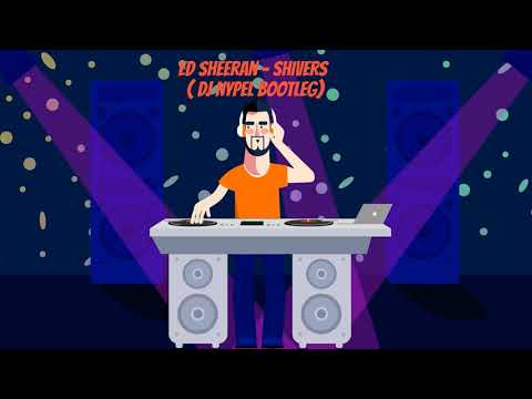 Ed Sheeran - Shivers ( DJ Nypel Bootleg )