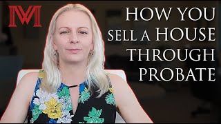 How You Sell a House Through Probate | Morris Law Center