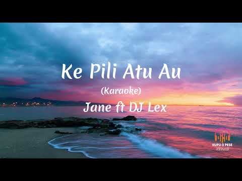 (Karaoke) Ke pili atu au - Jane ft DJ Lex