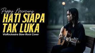 Download lagu [EPIC SLOW ROCK] Hati Siapa Tak Luka – Poppy Mercury | VioRockestra #cover  mp3