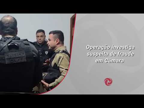 Operação investiga suspeita de fraude em Câmara