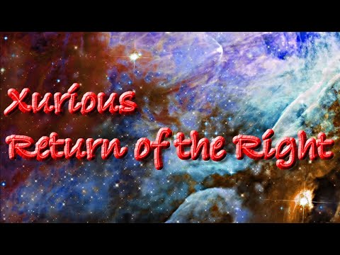 XURIOUS - Return of the Right (original version)
