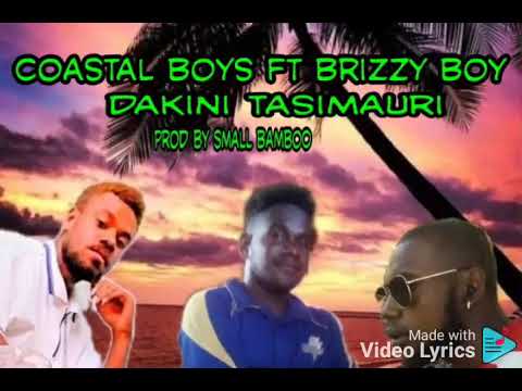 Coastal Boys ft Brizzy Boy - Dakini Tasimauri