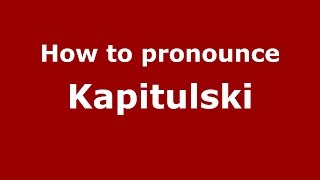How to pronounce Kapitulski