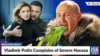 Vladimir Putin Complains of Severe Nausea