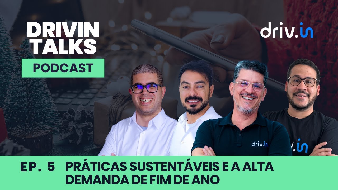 Drivin Talks: Práticas Sustentáveis e a Alta Demanda de Fim de Ano | Ep 5
