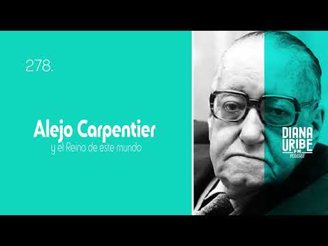 Alejo Carpentier y el Reino de este mundo 