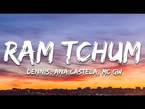 Dennis, Ana Castela e MC GW - RAM TCHUM (Letra/Lyrics)