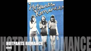 HOTPANTS ROMANCE - SHAKE