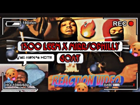 1300 Leem x MirrSoPhilly - Goat [ Official Reaction Video]