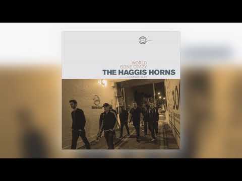 01 The Haggis Horns - World Gone Crazy (Single Edit) [Haggis Records]