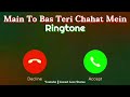 New Ringtone 2025 Main Yo Bas Teri Chahat Mein Ringtone Instagram Sad Song Jawed Love Status