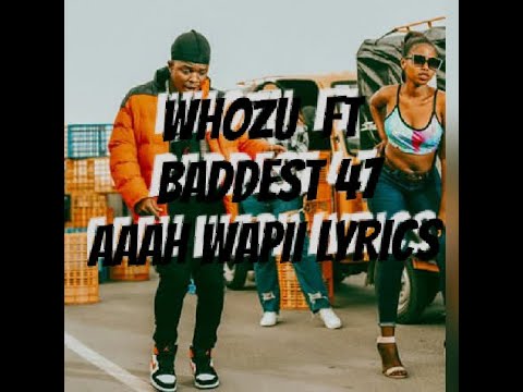 WHOUZU X BADDEST 47 - AAH WAPII (OFFICIAL VIDEO) NEW VIDEO