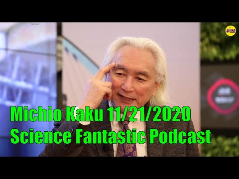 Michio Kaku - November 21 2020 - Science Fantastic Podcast