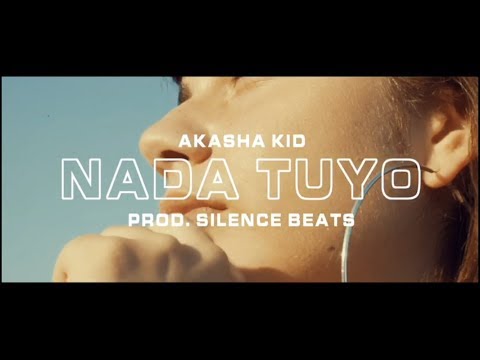 Akasha Kid, Silence Beats - Nada Tuyo (Video Oficial)