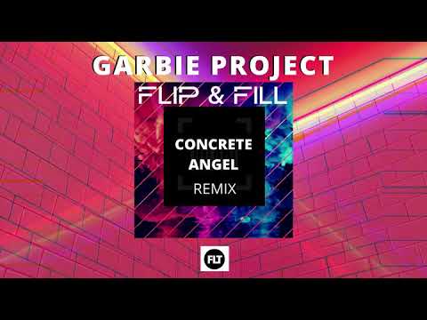 Flip & Fill - Concrete Angel - Garbie Project (Remix)