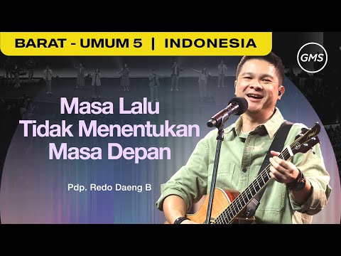 Masa Lalu Tidak Menentukan Masa Depan - Pdp. Redo Daeng B (GMS Church)