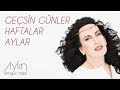 Aylin Şengün Taşçı - Geçsin Günler, Haftalar, Aylar (Hatıra)