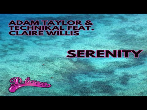 Technikal & Adam Taylor Ft. Claire Willis - Serenity