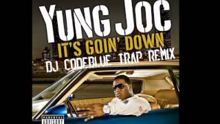 Yung Joc - It&#39;s Goin Down (DJ CodeBlue Trap Remix)