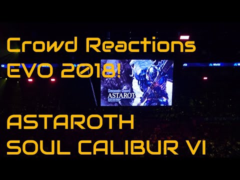 Crowd Reactions Soul Calibur VI Astaroth Reveal EVO 2018