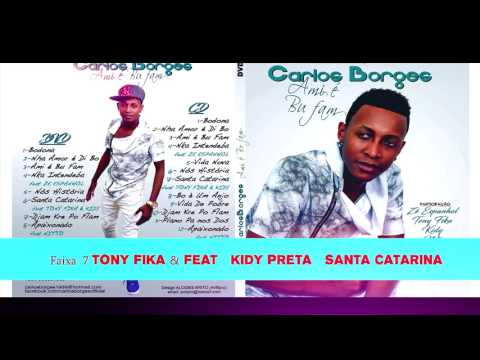Carlos Borges  Feat   TONY FIKA & KIDY PRETA - SANTA CATARINA  Faixa N 7