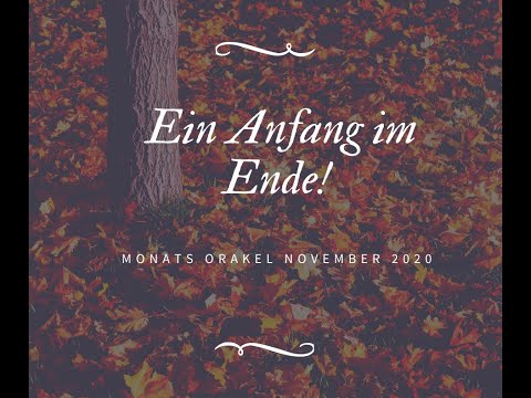Ein Anfang im Ende! - Monatsorakel November 2020