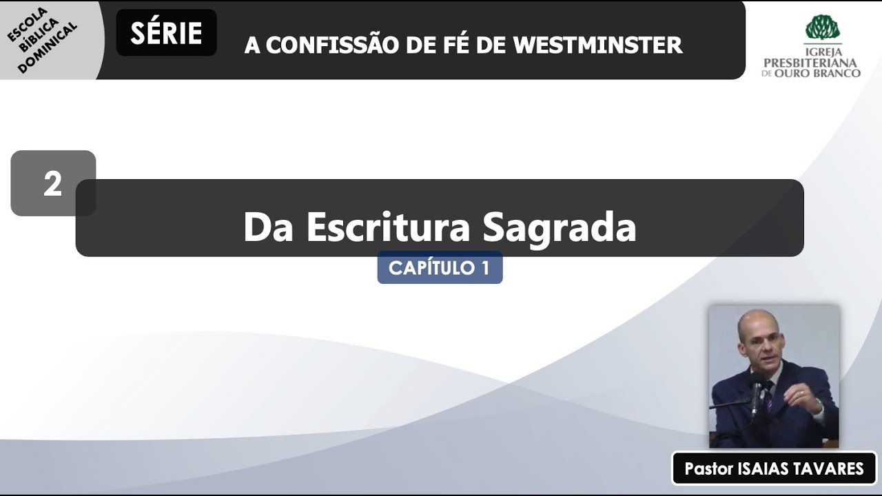 SÉRIE A CONFISSÃO DE FÉ DE WESTMINSTER EP2 - TEMA: “Da Escritura Sagrada”
